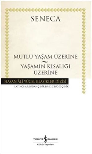 Mutlu Bir Yaşam Üzerine - Yaşamın Kısalığı Üzerine (Ciltli)