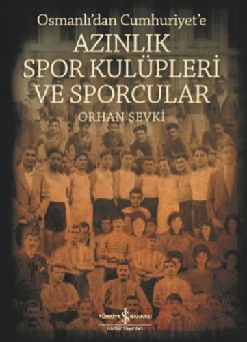 Osmanlı'dan Cumhuriyet'e Azınlık Spor Kulüpleri ve Sporcular