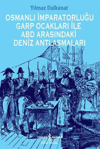 Osmanlı İmparatorluğu Garp Ocakları İle ABD Arasındaki Deniz Antlaşmaları