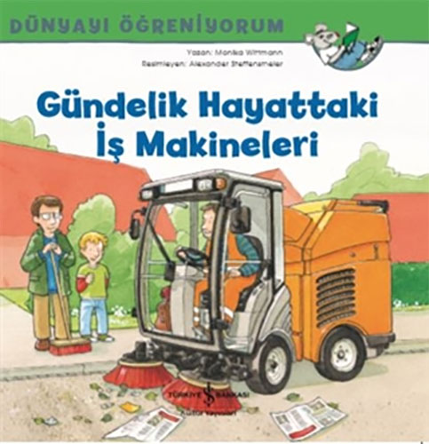 Dünyayı Öğreniyorum - Gündelik Hayattaki İş Makineleri 