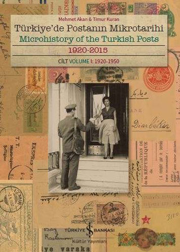 Türkiye’de Postanın Mikrotarihi 1920-2015 - Cilt 1- 1920-1950 (Ciltli)