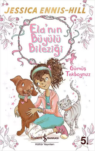 Ela’nın Büyülü Bileziği 1 - Gümüş Tekboynuz