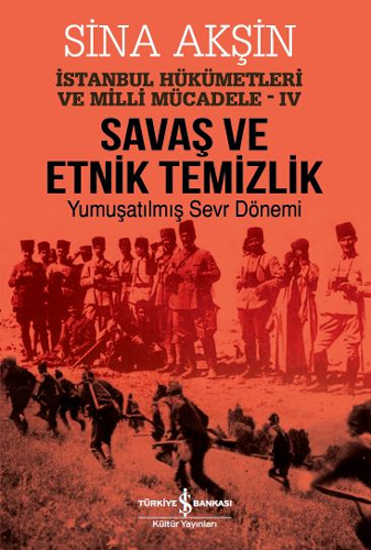 Savaş ve Etnik Temizlik – İstanbul Hükümetleri ve Milli Mücadele – IV