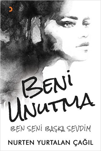 Beni Unutma - Ben Seni Başka Sevdim