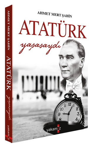 Atatürk Yaşasaydı