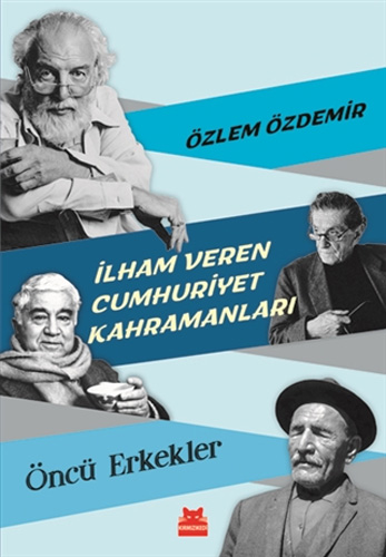 İlham Veren Cumhuriyet Kahramanları - Öncü Erkekler