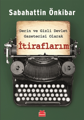 Derin ve Gizli Devlet Gazetecisi Olarak İtiraflarım