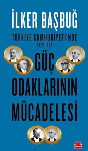 Türkiye Cumhuriyeti'nde 1923-1961 Güç Odaklarının Mücadelesi