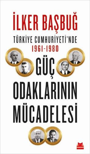 Türkiye Cumhuriyeti’nde 1961-1980 Güç Odaklarının Mücadelesi