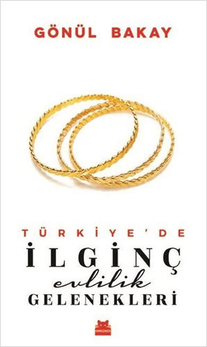 Türkiye’de İlginç Evlilik Gelenekleri