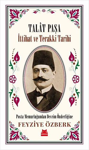 Talat Paşa - İttihat ve Terakki Tarihi