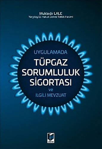 Uygulamada Tüpgaz Sorumluluk Sigortası ve İlgili Mevzuat