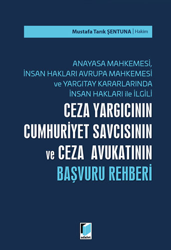 Ceza Yargıcının Cumhuriyet Savcısının ve Ceza Avukatının Başvuru Rehberi