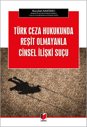 Türk Ceza Hukukunda Reşit Olmayanla Cinsel İlişki Suçu