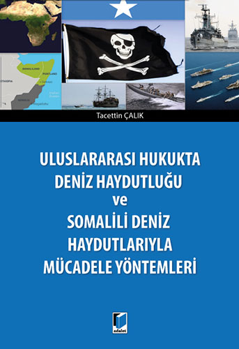 Uluslararası Hukukta Deniz Haydutluğu ve Somalili Deniz Haydutlarıyla Mücadele Yöntemleri