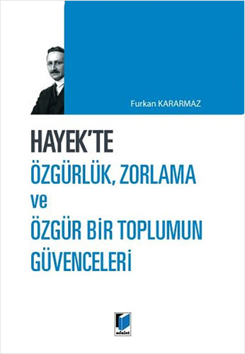 Hayek'te Özgürlük, Zorlama ve Özgür Bir Toplumun Güvenceleri