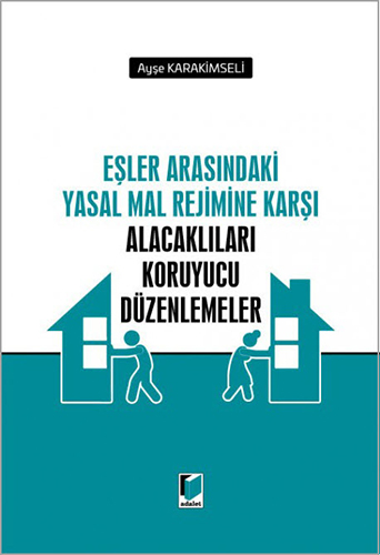 Eşler Arasındaki Yasal Mal Rejimine Karşı Alacaklıları Koruyucu Düzenlemeler (Ciltli)