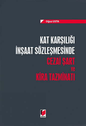 Kat Karşılığı İnşaat Sözleşmesinde Cezai Şart ve Kira Tazminatı (Ciltli)