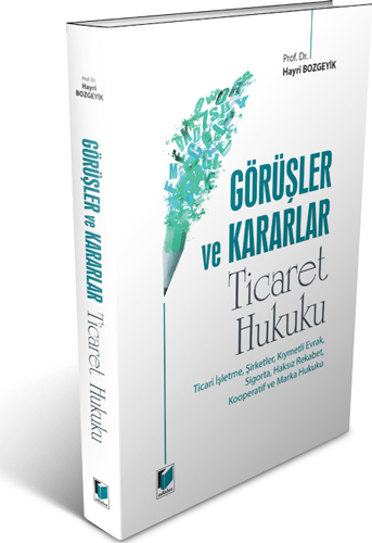 Görüşler ve Kararlar - Ticaret Hukuku