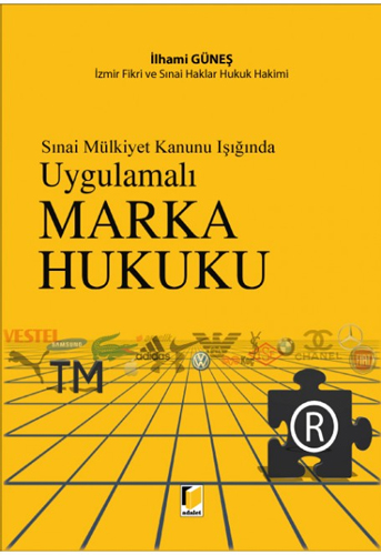 Sınai Mülkiyet Kanunu Işığında Uygulamalı Marka Hukuku