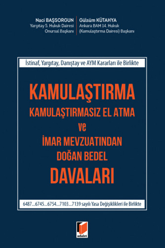 Kamulaştırma, Kamulaştırmasız El Atma ve İmar Mevzuatından Doğan Bedel Davaları (Ciltli)