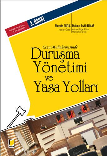 Ceza Muhakemesinde Duruşma Yönetimi ve Yasa Yolları