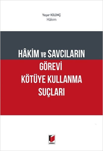 Hakim ve Savcıların Görevi Kötüye Kullanma Suçları