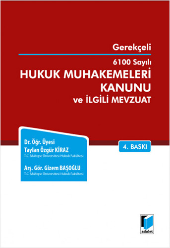 Gerekçeli 6100 Sayılı Hukuk Muhakemeleri Kanunu ve İlgili Mevzuat