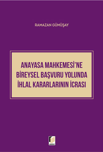 Anayasa Mahkemesi'ne Bireysel Başvuru Yolunda İhlal Kararlarının İcrası