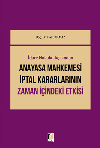 İdare Hukuku Açısından Anayasa Mahkemesi İptal Kararlarının Zaman İçindeki Etkisi