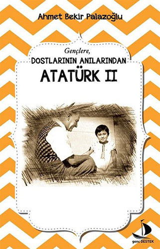 Dostlarının Anılarından Atatürk 2