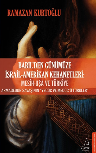 Babil’den Günümüze İsrail - Amerikan Kehanetleri: Mesih - USA ve Türkiye