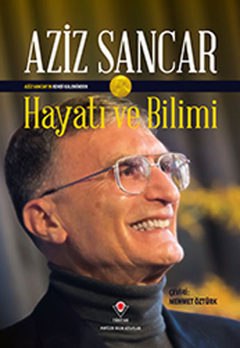 Aziz Sancar'ın Kendi Kaleminden Hayatı ve Bilimi (Ciltli)