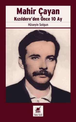 Mahir Çayan - Kızıldere'den Önce 10 Ay