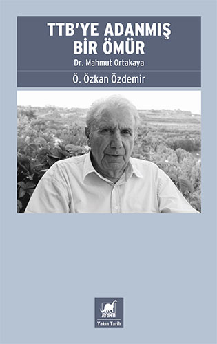 TTB'ye Adanmış Bir Ömür - Dr. Mahmut Ortakaya