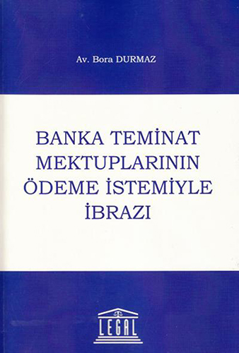 Banka Teminat Mektuplarının Ödeme İstemiyle İbrazı