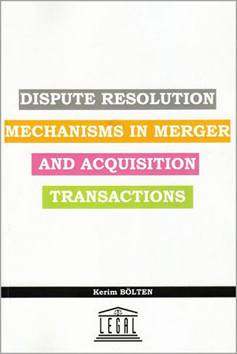 Dispute Resolution Mechanisms in Merger and Acquisition Transactions