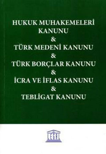 Hukuk Muhakemeleri Kanunu - Türk Medeni Kanunu - Türk Borçlar Kanunu - İcra Ve İflas Kanunu - Tebligat Kanunu