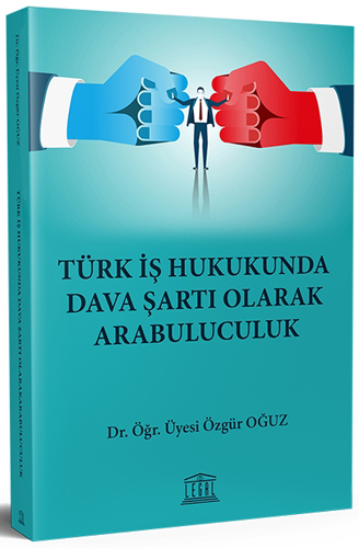 Türk İş Hukukunda Dava Şartı Olarak Arabuluculuk