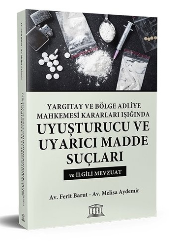 Uyuşturucu ve Uyarıcı Madde Suçları ve İlgili Mevzuat