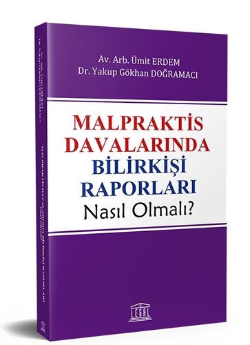 Malpraktis Davalarında Bilirkişi Raporları Nasıl Olmalı?