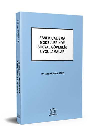 Esnek Çalışma Modellerinde Sosyal Güvenlik Uygulamaları