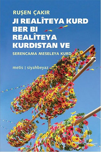 Ji Realîteya Kurd Ber Bi Realîteya Kurdistan ve Serencama Meseleya Kurd