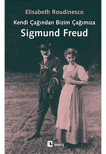 Kendi Çağından Bizim Çağımıza Sigmund Freud