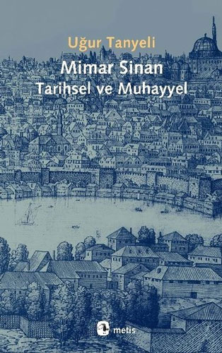 Mimar Sinan - Tarihsel ve Muhayyel