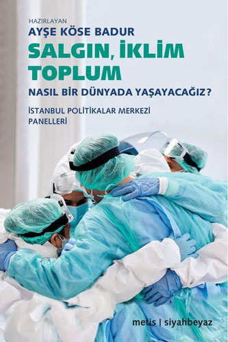 Salgın, İklim, Toplum - Nasıl Bir Dünyada Yaşayacağız? 