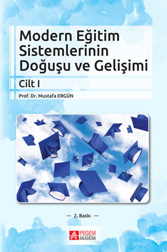 Modern Eğitim Sistemlerinin Doğuşu ve Gelişimi - Cilt 1