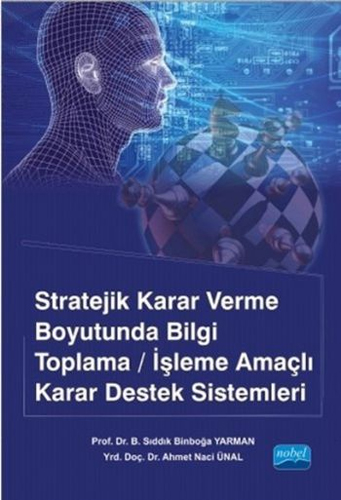 Stratejik Karar Verme Boyutunda Bilgi Toplama-İşleme Amaçlı Karar Destek Sistemleri