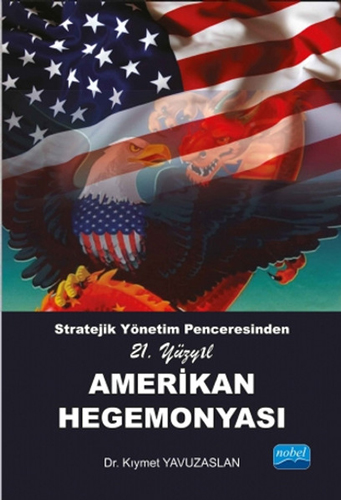 Stratejik Yönetim Penceresinden 21. Yüzyıl Amerikan Hegemonyası