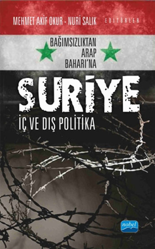 Bağımsızlıktan Arap Baharı’na Suriye: İç ve Dış Politika